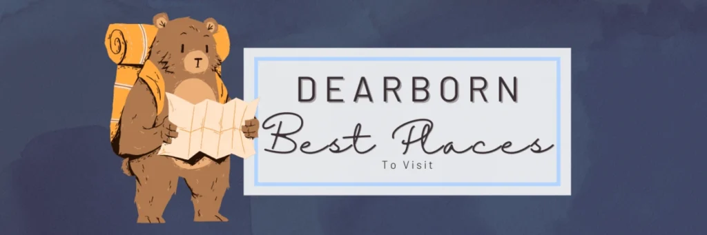 Best-Places-to-Visit-in-Dearborn-Mi-Blog-Post-Head